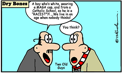 Kirschen, Dry Bones cartoon,2019, school boys,Covington, racism,rush to judgement, two Old Guys,  