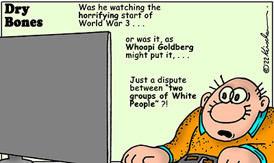 Dry Bones cartoon,Whoopi Goldberg, WW3, War, Russia, Ukraine, Racism,