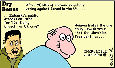 Dry Bones cartoon,Ukraine, Israel,Zelensky,UN, Chutzpah, 